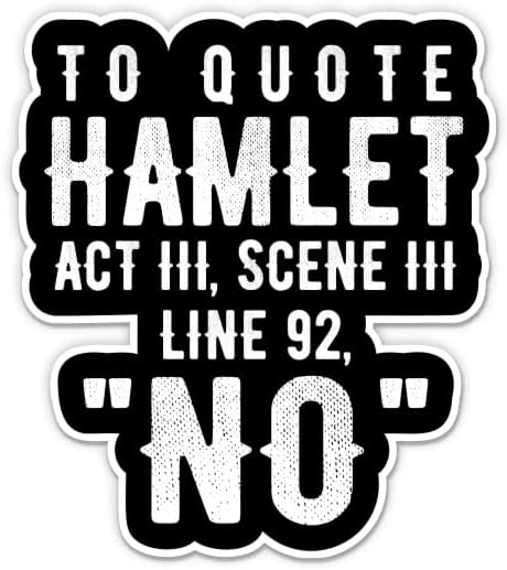 hogy Idézzem Hamlet Nem Matrica - 3 Laptop Matrica - Vízhatlan Pvc Autó, Telefon, Víz, Üveg - Vicces Shakespeare Idézet Matrica